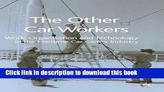 Ebook The Other Car Workers: Work, Organisation and Technology in the Maritime Car Carrier