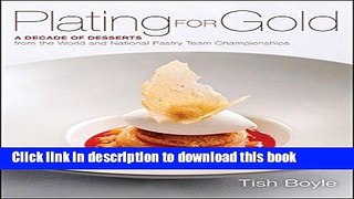 Books Plating for Gold: A Decade of Dessert Recipes from the World and National Pastry Team