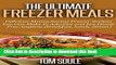 Books The Ultimate Freezer Meals: Delicious Money Saving Freezer Recipes You Can Make In Advance