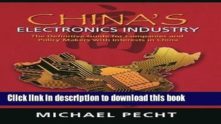 Books China s Electronics Industry: The Definitive Guide for Companies and Policy Makers with