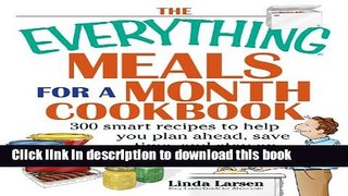 Books The Everything Meals For A Month Cookbook: Smart Recipes To Help You Plan Ahead, Save Time,