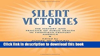 Read Silent Victories: The History and Practice of Public Health in Twentieth-Century America