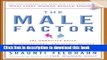 Ebook The Male Factor: The Unwritten Rules, Misperceptions, and Secret Beliefs of Men in the