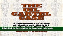 Ebook The Oil Cartel Case: A Documentary Study of Antitrust Activity in the Cold War Era Full Online