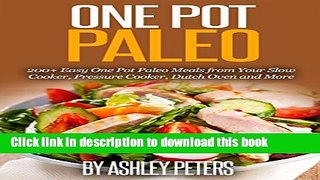 Books One Pot Paleo: 200+ Easy One Pot Paleo Meals from Your Slow Cooker, Pressure Cooker, Dutch