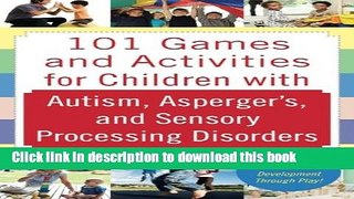 Books 101 Games and Activities for Children With Autism, Asperger s and Sensory Processing