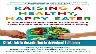 Books Raising a Healthy, Happy Eater: A Parent s Handbook: A Stage-by-Stage Guide to Setting Your