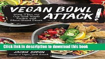 Books Vegan Bowl Attack!: More than 100 One-Dish Meals Packed with Plant-Based Power Full Online