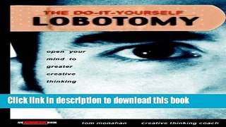 Books The Do-It-Yourself Lobotomy: Open Your Mind to Greater Creative Thinking Free Online