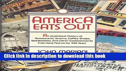 Books America Eats Out: An Illustrated History of Restaurants, Taverns, Coffee Shops, Speakeasies,