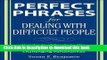 Ebook Perfect Phrases for Dealing with Difficult People: Hundreds of Ready-to-Use Phrases for