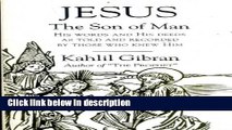 Books Jesus: The Son of Man, His Words and His Deeds as Told and Recorded by Those Who Knew Him