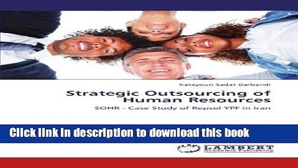 Ebook Strategic Outsourcing of Human Resources: SOHR - Case Study of Repsol YPF in Iran Full Online