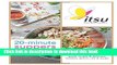 Books ITSU 20 minute suppers: Eat beautiful with noodles, grains, rice and soups Full Download