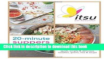 Books ITSU 20 minute suppers: Eat beautiful with noodles, grains, rice and soups Full Download