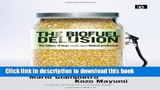 Books The Biofuel Delusion: The Fallacy of Large Scale Agro-Biofuels Production Full Online