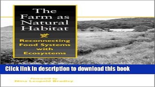 Ebook The Farm as Natural Habitat: Reconnecting Food Systems With Ecosystems Free Online