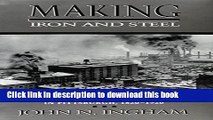Ebook MAKING IRON STEEL: INDEPENDENT MILLS IN PITTSBURGH, 1820-19 Full Online