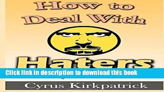Books How to Deal With Haters: Understanding and Handling Jerks, Manipulators and Bullies Free
