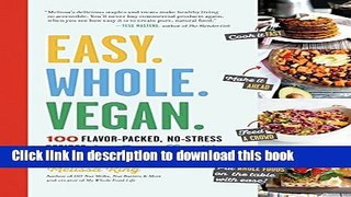 Ebook Easy. Whole. Vegan.: 100 Flavor-Packed, No-Stress Recipes for Busy Families Full Download