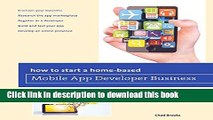 Download  How to Start a Home-based Mobile App Developer Business (Home-Based Business Series)