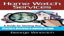 PDF  Home Watch Services: A Guide for Starting Your Own Home Based Business  {Free Books|Online