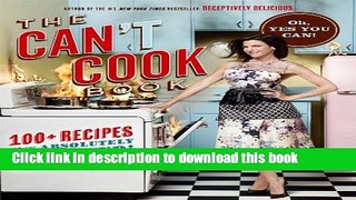 Books The Can t Cook Book: Recipes for the Absolutely Terrified! Full Online