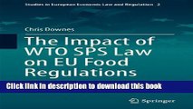 Ebook The Impact of WTO SPS Law on EU Food Regulations (Studies in European Economic Law and