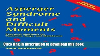 Books Asperger Syndrome and Difficult Moments: Practical Solutions for Tantrums, Rage, and