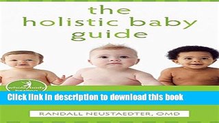 Books The Holistic Baby Guide: Alternative Care for Common Health Problems Full Online