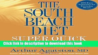 Books The South Beach Diet Super Quick Cookbook: 200 Easy Solutions for Everyday Meals Full Online