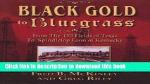 Ebook Black Gold to Bluegrass: From the Oil Fields of Texas to Spindletop Farm of Kentucky Full