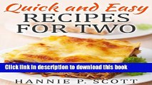 Ebook Quick and Easy Recipes for Two: Delicious Recipes for Two: Dinner, Entrees, Appetizers,