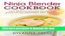 Books Ninja Blender Cookbook: Fast, Healthy Blender Recipes for Soups, Sauces, Smoothies, Dips,