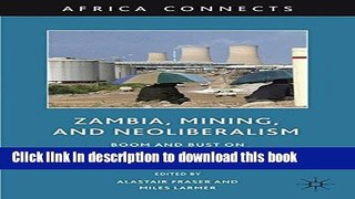 Books Zambia, Mining, and Neoliberalism: Boom and Bust on the Globalized Copperbelt Free Online