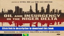Books Oil and Insurgency in the Niger Delta: Managing the Complex Politics of Petro-violence Free
