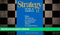 READ THE NEW BOOK Strategy Pure   Simple II: How Winning Companies Dominate Their Competitors FREE