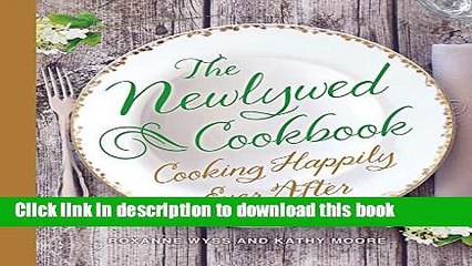 Ebook The Newlywed Cookbook: Cooking Happily Ever After Free Online