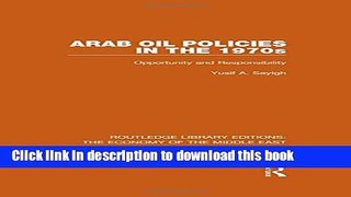 Books Arab Oil Policies in the 1970s (RLE Economy of Middle East): Opportunity and Responsibility