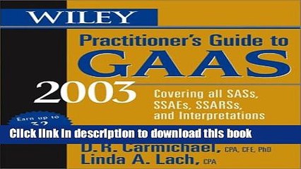 Download  Wiley Practitioner s Guide to GAAS 2003: Covering all SASs, SSAEs, SSARSs, and