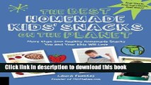 Books The Best Homemade Kids  Snacks on the Planet: More than 200 Healthy Homemade Snacks You and