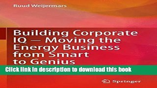Books Building Corporate IQ - Moving the Energy Business from Smart to Genius: Executive Guide to