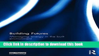 Ebook Building Futures: Managing energy in the built environment Full Online
