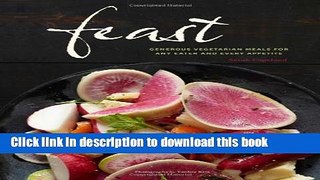Ebook Feast: Generous Vegetarian Meals for Any Eater and Every Appetite Full Online