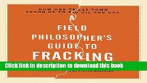Ebook A Field Philosopher s Guide to Fracking: How One Texas Town Stood Up to Big Oil and Gas Full
