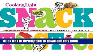 Ebook Cooking Light Snacktastic!: 150-Calorie Snacks That Keep You Satisfied Free Online