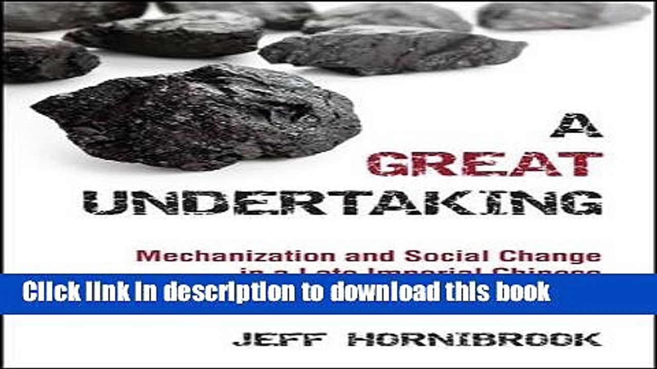 Ebook A Great Undertaking: Mechanization and Social Change in a Late Imperial Chinese Coalmining