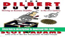 Books The Dilbert Future: Thriving on Business Stupidity in the 21st Century Free Online KOMP