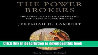 Ebook The Power Brokers: The Struggle to Shape and Control the Electric Power Industry Free Online