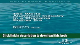Books The World Aluminum Industry in a Changing Energy Era Free Online